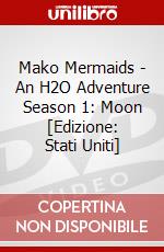 Mako Mermaids - An H2O Adventure Season 1: Moon [Edizione: Stati Uniti] dvd
