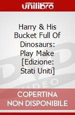 Harry & His Bucket Full Of Dinosaurs: Play Make [Edizione: Stati Uniti] dvd