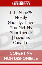 R.L. Stine?S Mostly Ghostly: Have You Met My Ghoulfriend? [Edizione: Canada] dvd