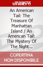 An American Tail: The Treasure Of Manhattan Island / An American Tail: The Mystery Of The Night Monster [Edizione: Canada] dvd