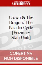 Crown & The Dragon: The Paladin Cycle [Edizione: Stati Uniti] dvd