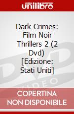 Dark Crimes: Film Noir Thrillers 2 (2 Dvd) [Edizione: Stati Uniti] dvd