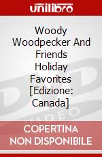 Woody Woodpecker And Friends Holiday Favorites [Edizione: Canada] dvd