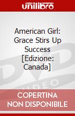 American Girl: Grace Stirs Up Success [Edizione: Canada] dvd