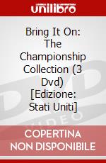 Bring It On: The Championship Collection (3 Dvd) [Edizione: Stati Uniti] dvd