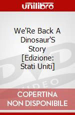 We'Re Back A Dinosaur'S Story [Edizione: Stati Uniti] dvd