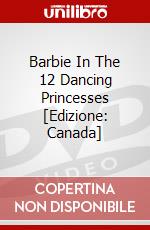 Barbie In The 12 Dancing Princesses [Edizione: Canada] dvd