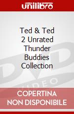 Ted & Ted 2 Unrated Thunder Buddies Collection dvd