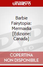 Barbie Fairytopia: Mermaidia [Edizione: Canada] dvd