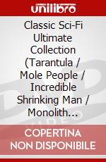 Classic Sci-Fi Ultimate Collection (Tarantula / Mole People / Incredible Shrinking Man / Monolith Monsters / Monster On Campus) [Edizione: Canada] dvd