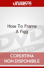 How To Frame A Figg dvd