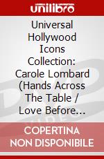 Universal Hollywood Icons Collection: Carole Lombard (Hands Across The Table / Love Before Breakfast / My Man Godfrey / True Confessions) [Edizione: C dvd