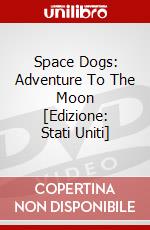Space Dogs: Adventure To The Moon [Edizione: Stati Uniti] dvd