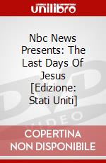 Nbc News Presents: The Last Days Of Jesus [Edizione: Stati Uniti] dvd