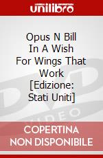 Opus N Bill In A Wish For Wings That Work [Edizione: Stati Uniti] dvd