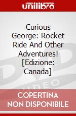 Curious George: Rocket Ride And Other Adventures! [Edizione: Canada] dvd
