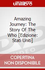 Amazing Journey: The Story Of The Who [Edizione: Stati Uniti] dvd