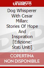 Dog Whisperer With Cesar Millan: Stories Of Hope And Inspiration [Edizione: Stati Uniti] dvd