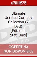 Ultimate Unrated Comedy Collection (7 Dvd) [Edizione: Stati Uniti] dvd