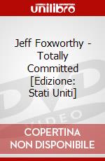 Jeff Foxworthy - Totally Committed [Edizione: Stati Uniti] dvd