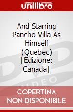 And Starring Pancho Villa As Himself (Quebec) [Edizione: Canada] dvd