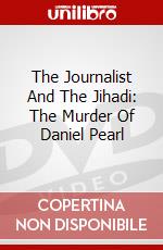 The Journalist And The Jihadi: The Murder Of Daniel Pearl dvd