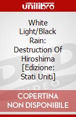White Light/Black Rain: Destruction Of Hiroshima [Edizione: Stati Uniti] dvd