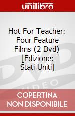 Hot For Teacher: Four Feature Films (2 Dvd) [Edizione: Stati Uniti] dvd