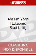 Am Pm Yoga [Edizione: Stati Uniti] dvd