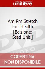 Am Pm Stretch For Health [Edizione: Stati Uniti] dvd