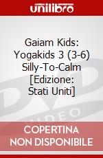 Gaiam Kids: Yogakids 3 (3-6) Silly-To-Calm [Edizione: Stati Uniti] dvd