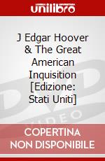 J Edgar Hoover & The Great American Inquisition [Edizione: Stati Uniti] dvd
