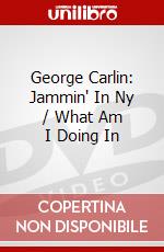 George Carlin: Jammin' In Ny / What Am I Doing In dvd