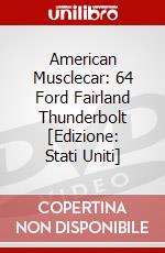 American Musclecar: 64 Ford Fairland Thunderbolt [Edizione: Stati Uniti] dvd