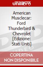 American Musclecar: Ford Thunderbird & Chevrolet [Edizione: Stati Uniti] dvd