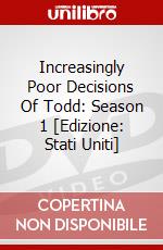Increasingly Poor Decisions Of Todd: Season 1 [Edizione: Stati Uniti] dvd