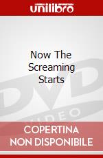 Now The Screaming Starts dvd
