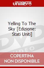 Yelling To The Sky [Edizione: Stati Uniti] dvd