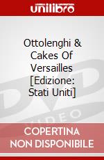 Ottolenghi & Cakes Of Versailles [Edizione: Stati Uniti] dvd