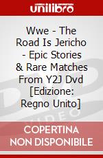 Wwe - The Road Is Jericho - Epic Stories & Rare Matches From Y2J Dvd [Edizione: Regno Unito] dvd