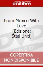 From Mexico With Love [Edizione: Stati Uniti] dvd