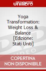 Yoga Transformation: Weight Loss & Balance [Edizione: Stati Uniti] dvd