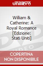 William & Catherine: A Royal Romance [Edizione: Stati Uniti] dvd