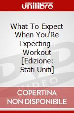 What To Expect When You'Re Expecting - Workout [Edizione: Stati Uniti] dvd