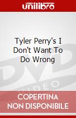 Tyler Perry's I Don't Want To Do Wrong dvd