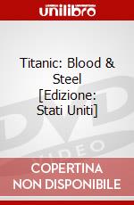 Titanic: Blood & Steel [Edizione: Stati Uniti] dvd