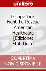 Escape Fire: Fight To Rescue American Healthcare [Edizione: Stati Uniti] dvd