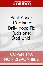 Befit Yoga: 10-Minute Daily Yoga Fix [Edizione: Stati Uniti] dvd