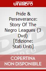 Pride & Perseverance: Story Of The Negro Leagues (3 Dvd) [Edizione: Stati Uniti] dvd