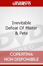 Inevitable Defeat Of Mister & Pete dvd